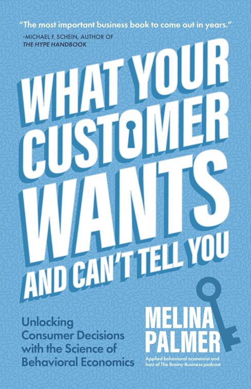 What Your Customer Wants and Can&#x27;t Tell You