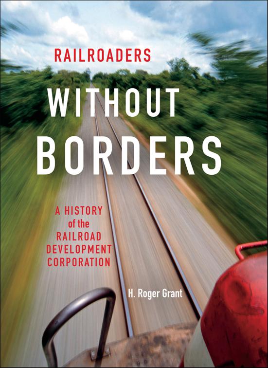 Railroaders without Borders, Railroads Past and Present