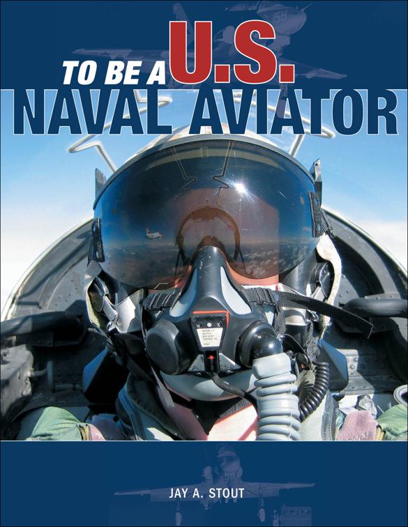 To Be a U.S. Naval Aviator, To Be A