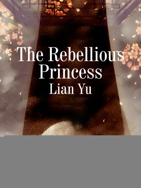 This image is the cover for the book The Rebellious Princess, Volume 4
