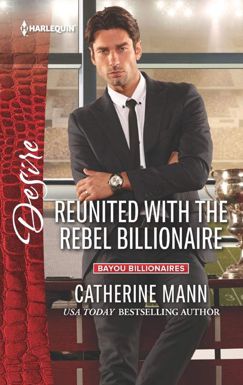 Reunited with the Rebel Billionaire, Bayou Billionaires