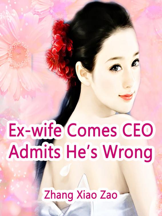 This image is the cover for the book Ex-wife Comes: CEO Admits He’s Wrong, Volume 2