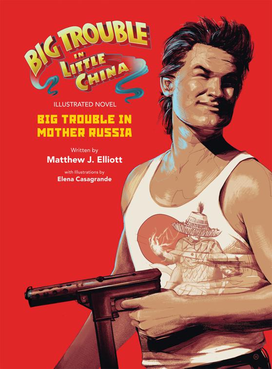 Big Trouble in Little China: Big Trouble in Mother Russia Novel, Big Trouble in Little China