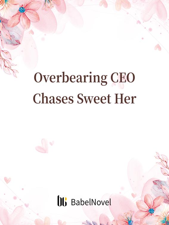 This image is the cover for the book Overbearing CEO Chases Sweet Her, Volume 1