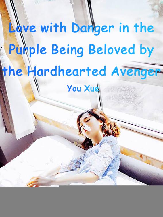 Love with Danger in the Purple: Being Beloved by the Hardhearted Avenger, Volume 1