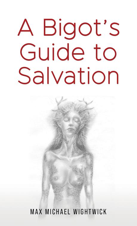 A Bigot&#x27;s Guide to Salvation