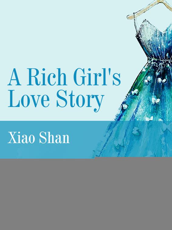 A Rich Girl&#x27;s Love Story, Volume 1