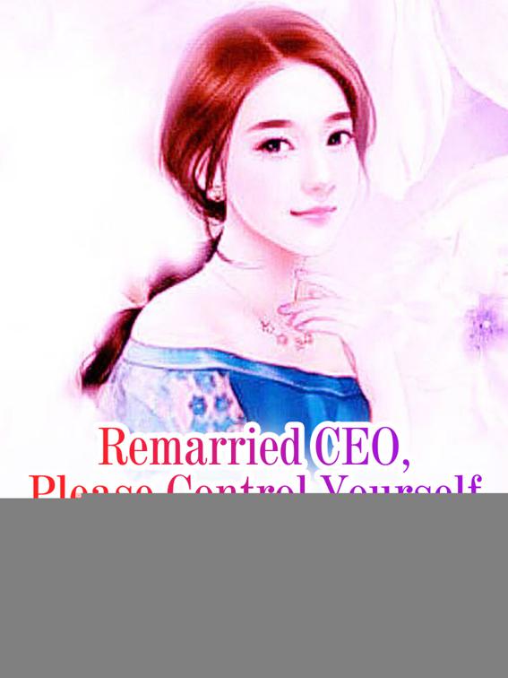 Remarried CEO, Please Control Yourself, Volume 2