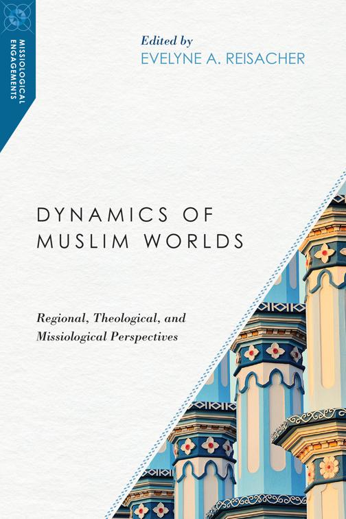 Dynamics of Muslim Worlds, Missiological Engagements