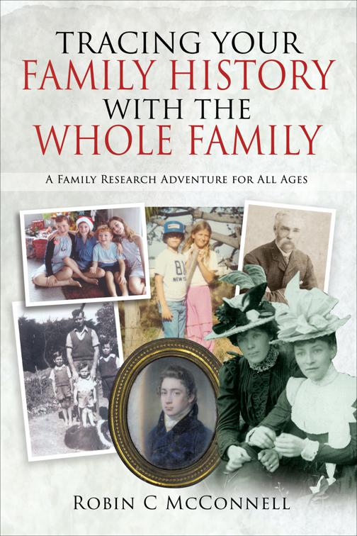 Tracing Your Family History with the Whole Family, Tracing Your Ancestors