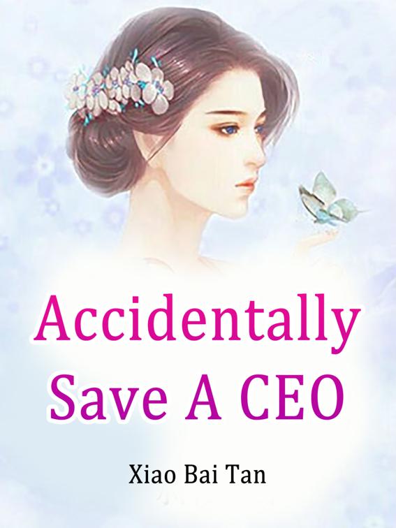 This image is the cover for the book Accidentally Save A CEO, Volume 3