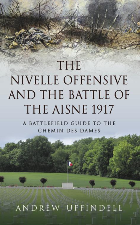 Nivelle Offensive and the Battle of the Aisne 1917
