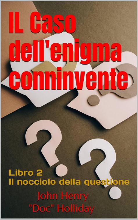 Il caso dell&#x27;enigma connivente, Il nocciolo della questione - Libro 2