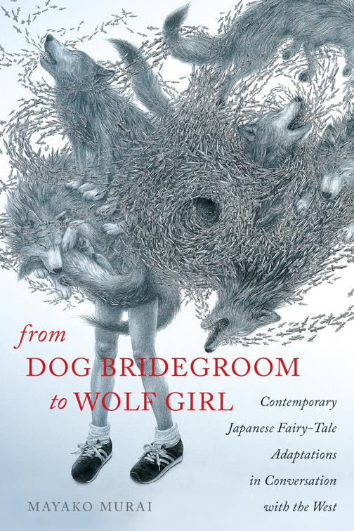From Dog Bridegroom to Wolf Girl, The Donald Haase Series in Fairy-Tale Studies