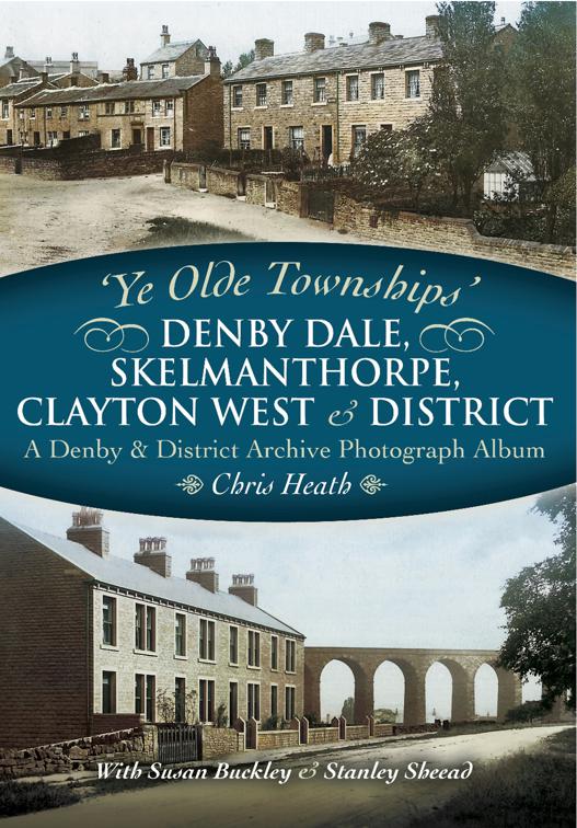 Denby Dale, Skelmanthorpe, Clayton West &amp; District, Ye Olde Townships