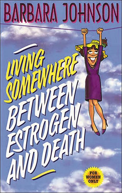 Living Somewhere Between Estrogen and Death