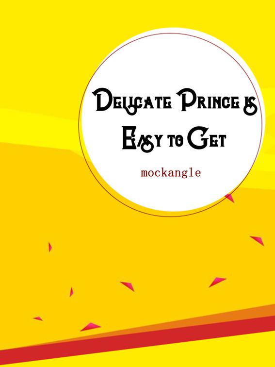 Delicate Prince is Easy to Get, Volume 1