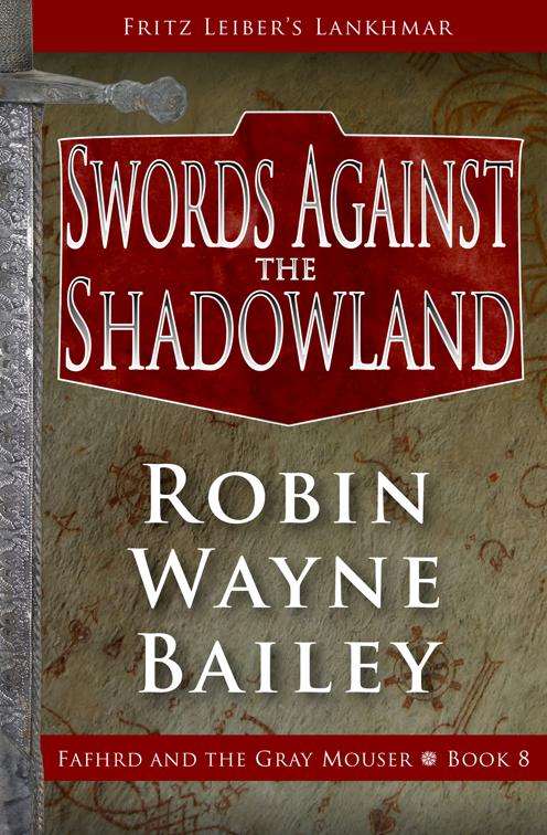 Swords Against the Shadowland, The Adventures of Fafhrd and the Gray Mouser