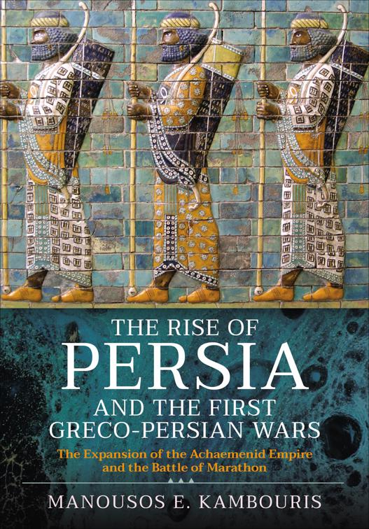 Rise of Persia and the First Greco-Persian Wars