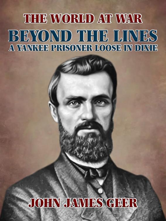 Beyond the Lines: A Yankee Prisoner Loose in Dixie, The World At War