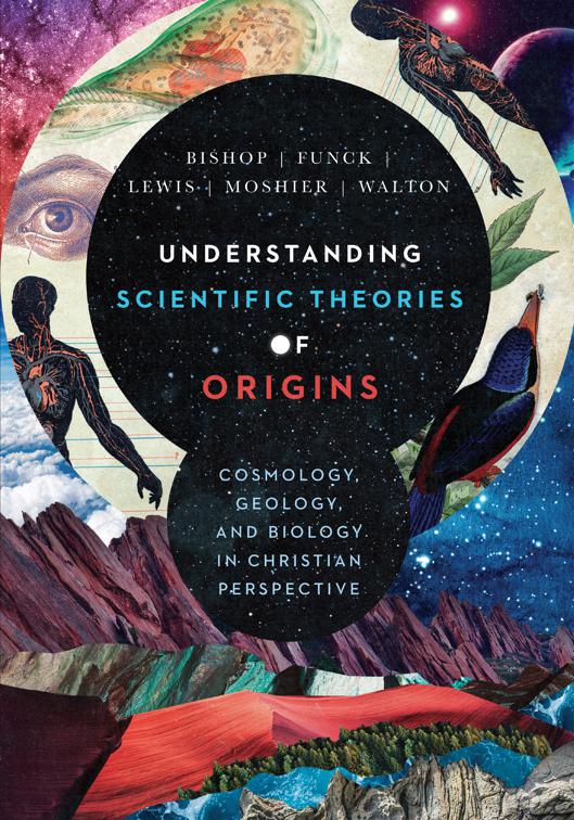Understanding Scientific Theories of Origins, BioLogos Books on Science and Christianity