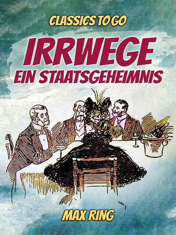 Irrwege / Ein Staatsgeheimnis, Classics To Go