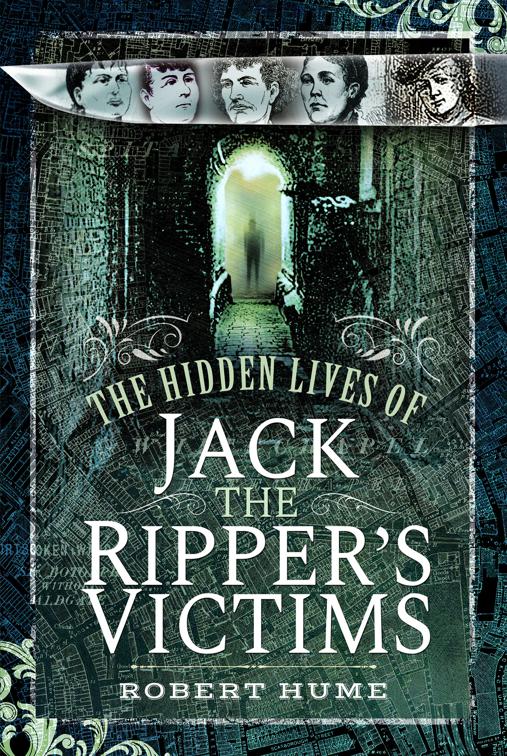 Hidden Lives of Jack the Ripper&#x27;s Victims
