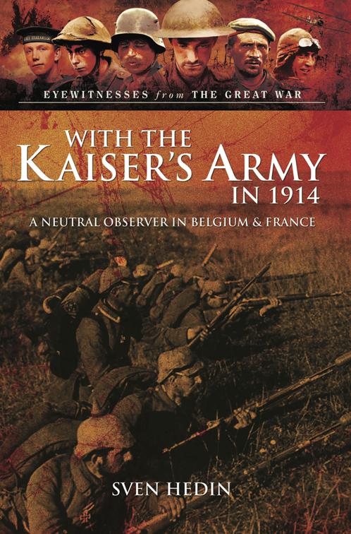 With the Kaiser&#x27;s Army in 1914, Eyewitnesses from The Great War