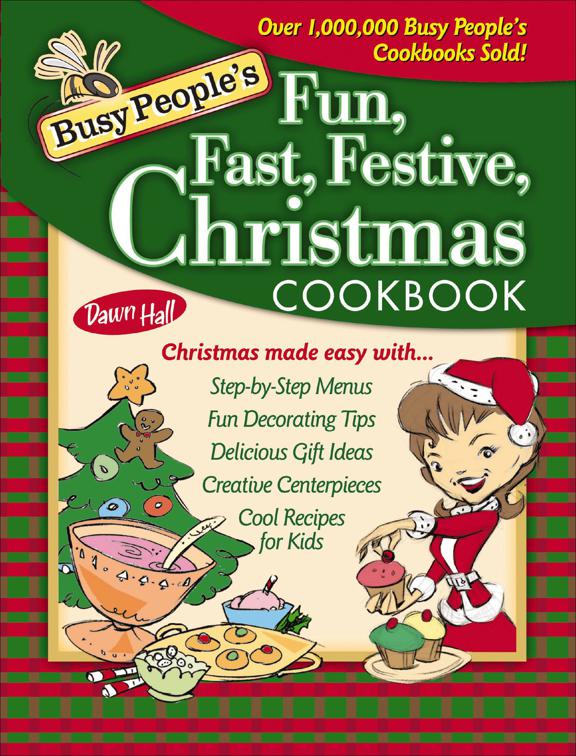 Busy People&#x27;s Fun, Fast, Festive, Christmas Cookbook