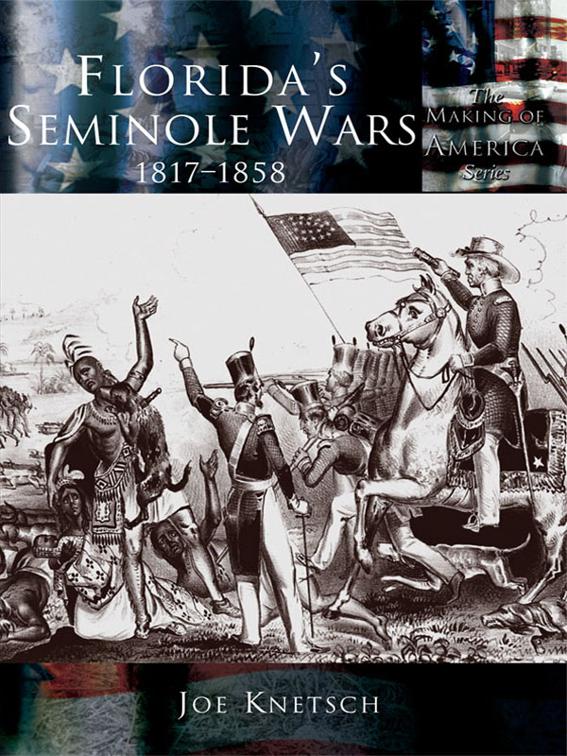 Florida&#x27;s Seminole Wars, Making of America