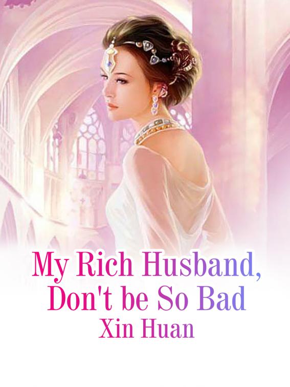 My Rich Husband, Don&#x27;t be So Bad, Volume 1