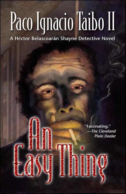 Easy Thing, Hector Belascoaran Shayne Detective Novels