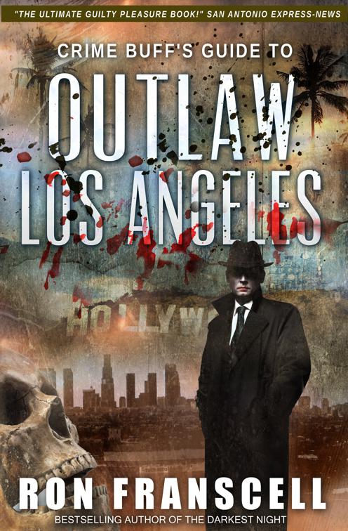 Crime Buff&#x27;s Guide to Outlaw Los Angeles, Crime Buff&#x27;s Guide