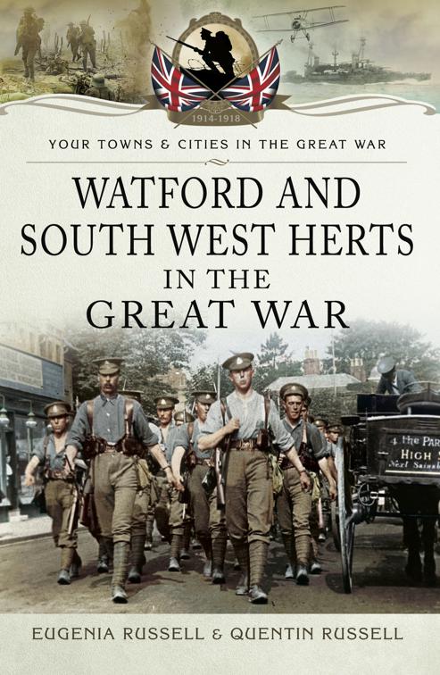 Watford and South West Herts in the Great War, Your Towns &amp; Cities in the Great War