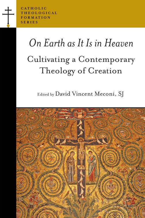 On Earth as It Is in Heaven, Catholic Theological Formation Series (CTF)