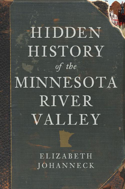Hidden History of the Minnesota River Valley, Hidden History