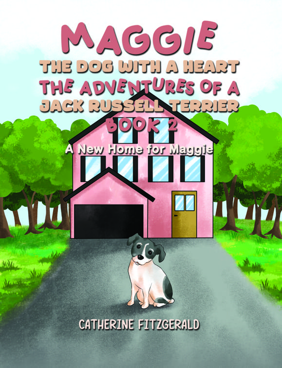 Maggie, the Dog with a Heart: The Adventures of a Jack Russell Terrier, Book 2