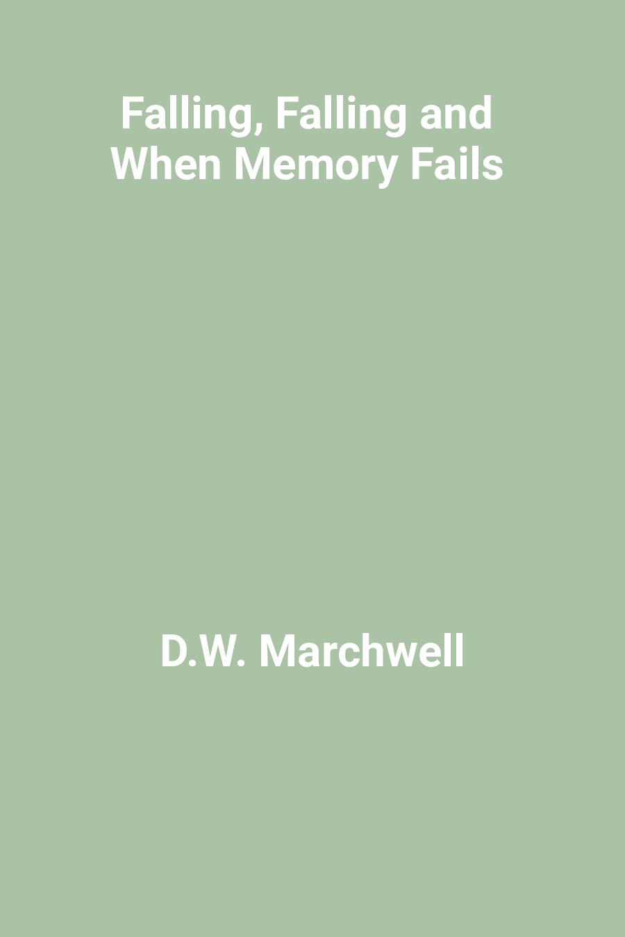 This image is the cover for the book Falling, Falling and When Memory Fails