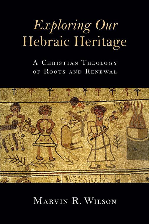 Exploring Our Hebraic Heritage