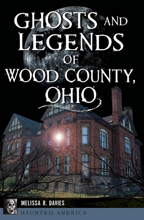 Ghosts and Legends of Wood County, Ohio, Haunted America