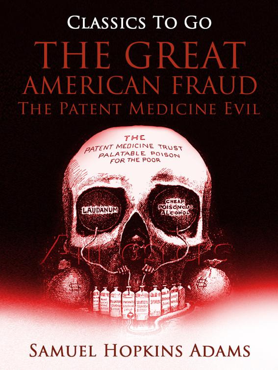 The Great American Fraud / The Patent Medicine Evil, Classics To Go