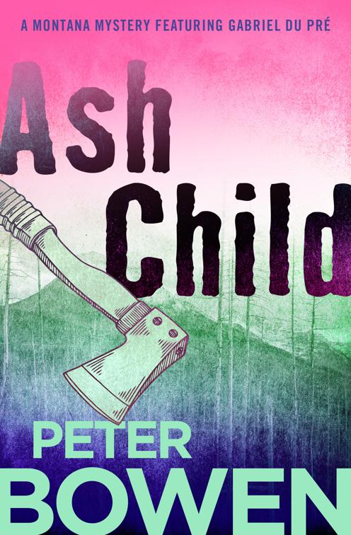 Ash Child, The Montana Mysteries Featuring Gabriel Du Pré