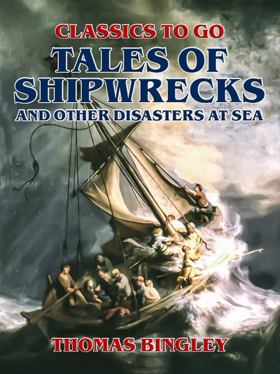Tales of Shipwrecks and Other Disasters at Sea, Classics To Go