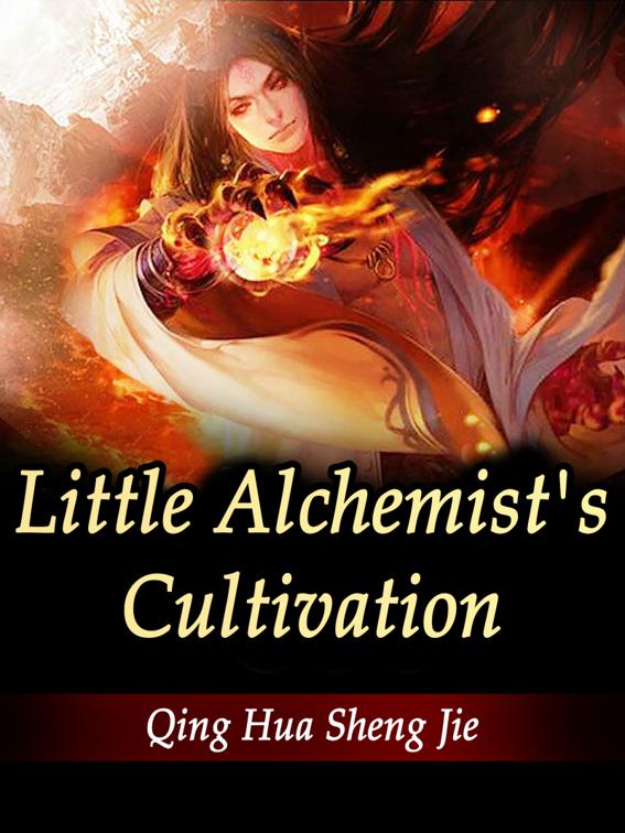 Little Alchemist&#x27;s Cultivation, Volume 1