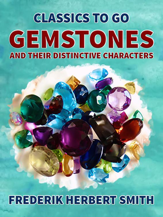 Gemstones and their distinctive Characters, Classics To Go