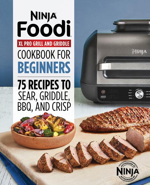 Ninja® Foodi™ XL Pro Grill &amp; Griddle Cookbook for Beginners