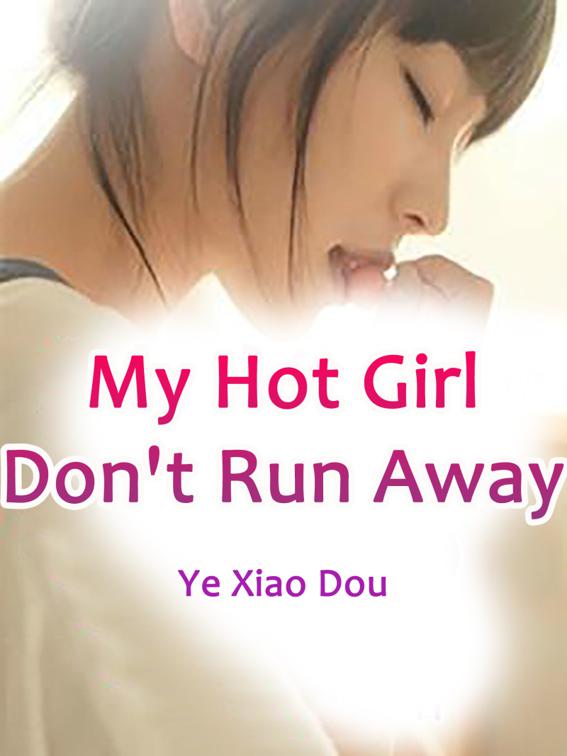 This image is the cover for the book My Hot Girl, Don't Run Away, Volume 3