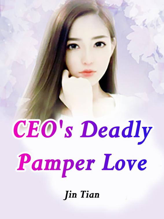 This image is the cover for the book CEO's Deadly Pamper Love, Volume 7