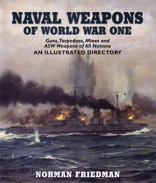 Naval Weapons of World War One, An Illustrated Directory