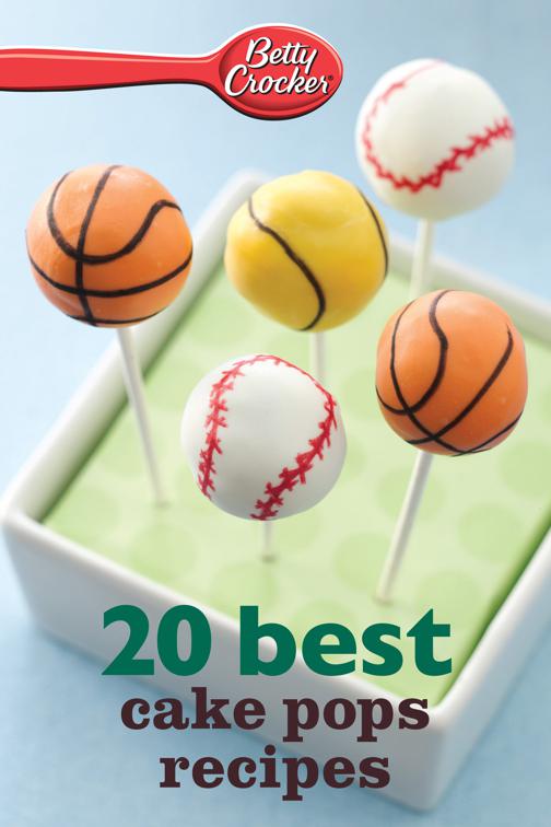 20 Best Cake Pops Recipes, Betty Crocker eBook Minis